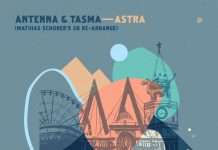Mathias Schober (SBTH/Lossless) surgically reconstructs Antenna & Tasma’s glorious cosmic disco ‘Astra’