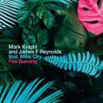 Mark Knight & James F Reynolds feat. Mike City – Fire Burning