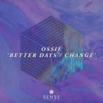Hyperdub/Wolf Music artist Ossie offers up ‘Better Days / Change’, two cuts primed for the summer