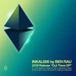 INKAL boss Ben Rau returns to his imprint with a slick two-tracker EP “Out There”
