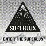 Superlux – Enter The Superlux (Superlux Records)