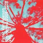 Peter Van Hoesen – Uncovered 2008-2018 (Vol.1-3)
