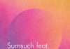 Sumsuch joins forces with Matty Eeles for warm, soulful 2 track EP ‘Don’t Go’