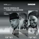 David Morales & Timmy Regisford Feat. Toshi ‘NINI Part 1′