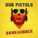 The Dub Pistols release a lockdown video of their cover of ‘Bankrobber’
