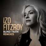 Jalapeno Records reveal a groovy remix package of Izo Fitzroy ’s ‘Blind Faith’ (Incl. Art Of Tones and Smoove Reworks)