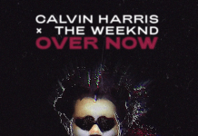 Calvin Harris & The Weeknd shares “Over Now”