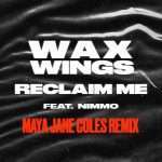 Maya Jane Coles steps up to remix Reclaim Me, the debut collaboration from Wax Wings ft. Nimmo