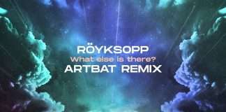 ARTBAT has been enlisted for a new remix of Röyksopp ‘s ‘What Else Is There?’