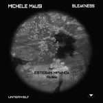Premiere: Michele Mausi – Bleakness (Russ (Arg) Remix)(Unterwelt)