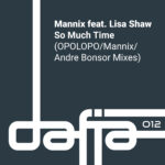 Premiere: Mannix ft. Lisa Shaw – So Much Time (André Bonsor Remix)(Dafia Records)