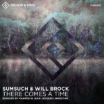 Premiere: Sumsuch & Will Brock – There Comes a Time (Jean Jacques Smoothie Remix)