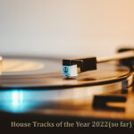 House: Tracks of the Year 2022 (so far)