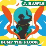 J. Rawls returns with Bump The Floor