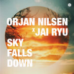 Ørjan Nilsen returns with captivating new single “Sky Fall Down,” featuring Jai Ryu